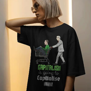 "Capitalism is going to Capitalise" t-Shirt