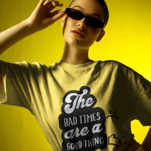 "The Bad Times are a Good Thing" T-shirt